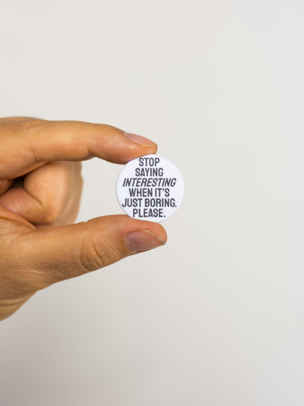 Stop sying "interesting" when it's just boring. Please — Button