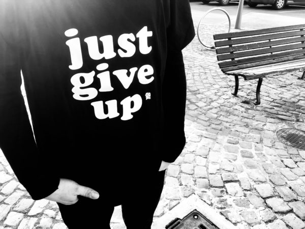 Just give up - T-shirt