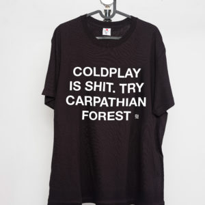 Coldplau is shit try Carpathian Forest — T-shirt