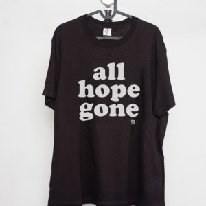 All hope gone — T-shirt