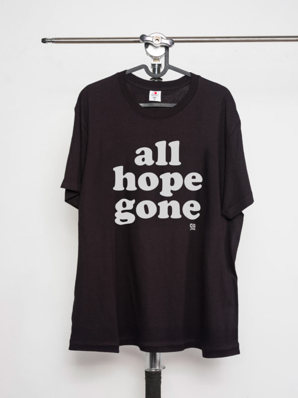 All hope gone — T-shirt