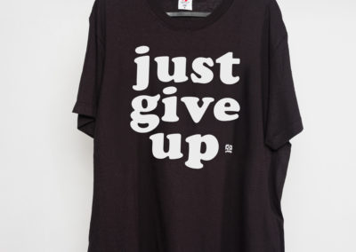 Just give up — T-shirt