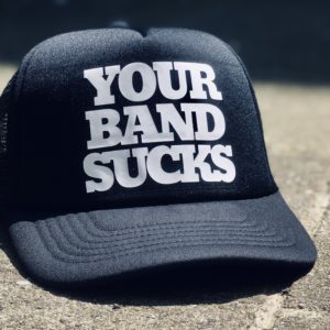 Your band sucks - cap