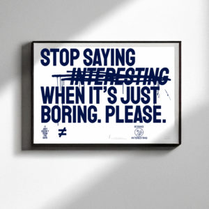 Stop saying interesting_Giov-screen printing