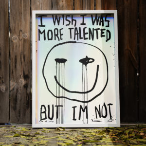 I wish I was more talented but I'm not